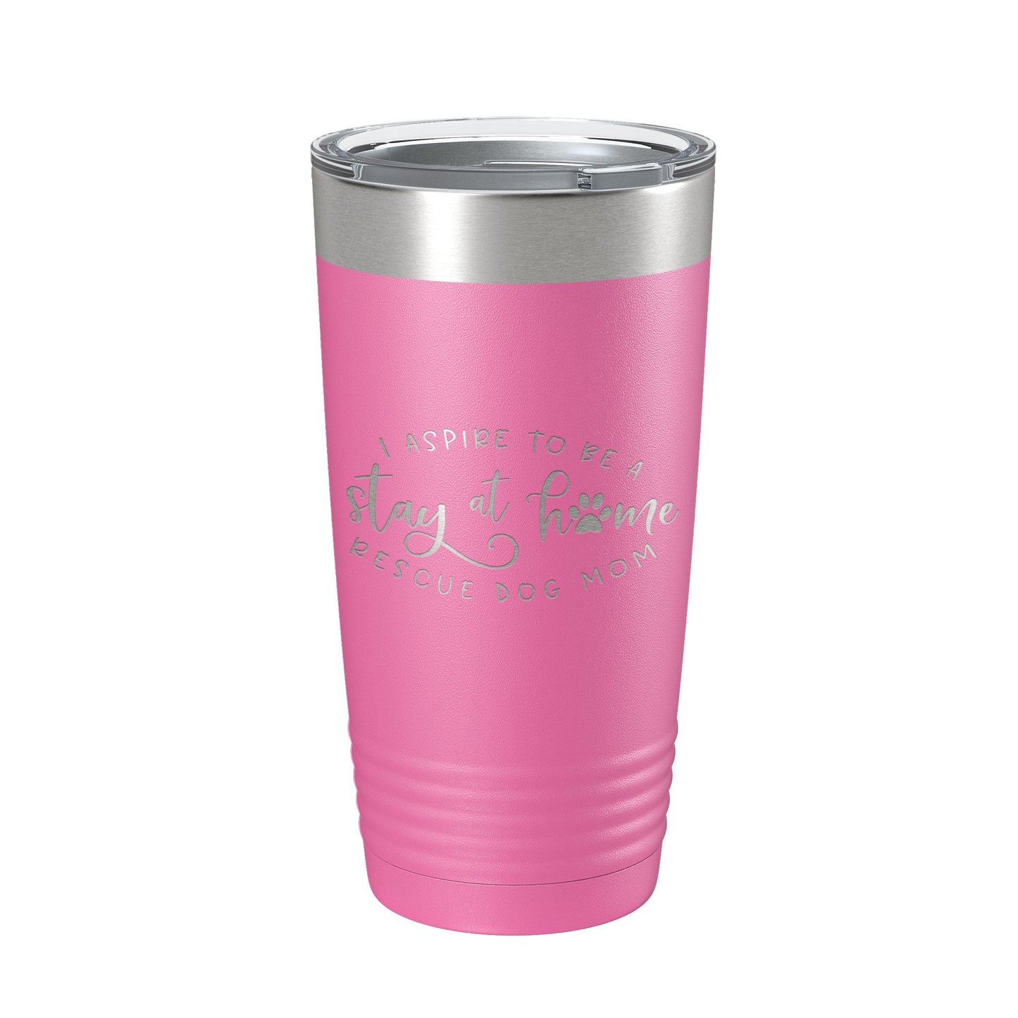I Aspire To Be A Stay At Home Rescue Mom Tumbler Dog Travel Mug Gift Insulated Laser Engraved Coffee Cup 20 oz-11