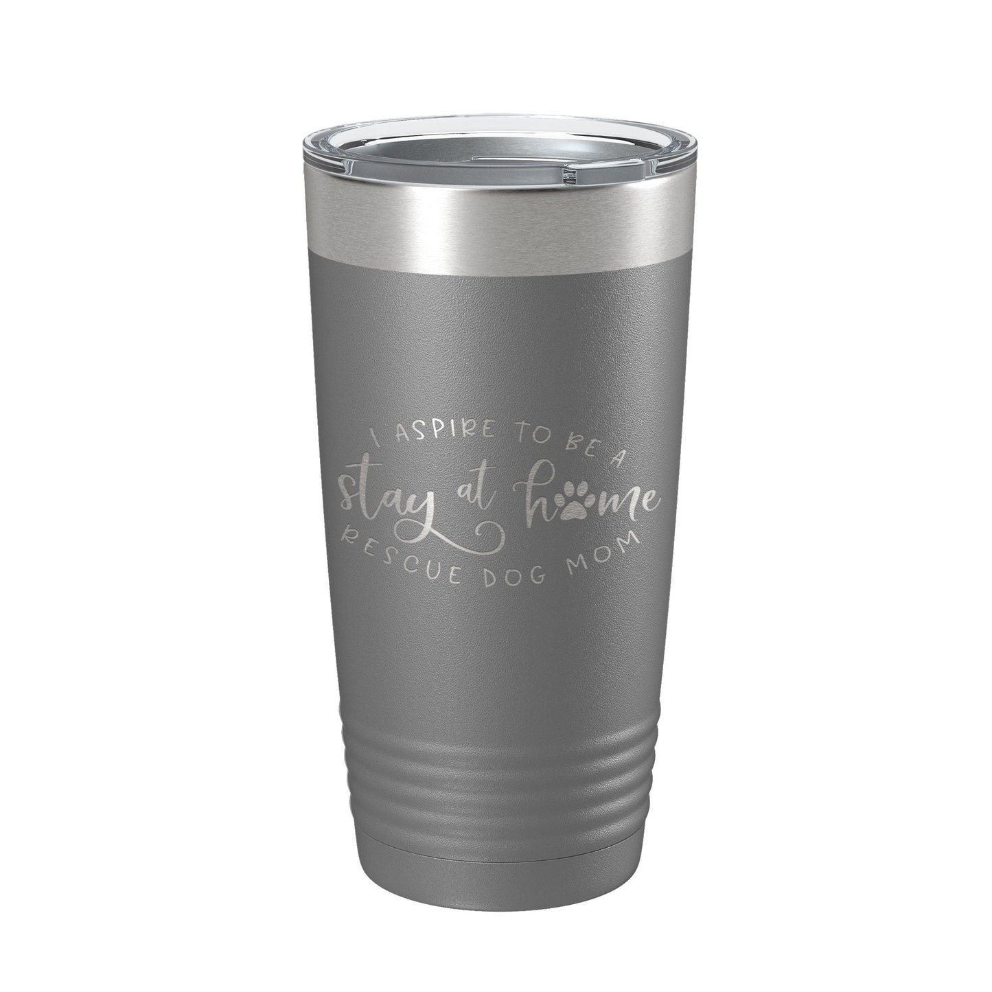 I Aspire To Be A Stay At Home Rescue Mom Tumbler Dog Travel Mug Gift Insulated Laser Engraved Coffee Cup 20 oz-16
