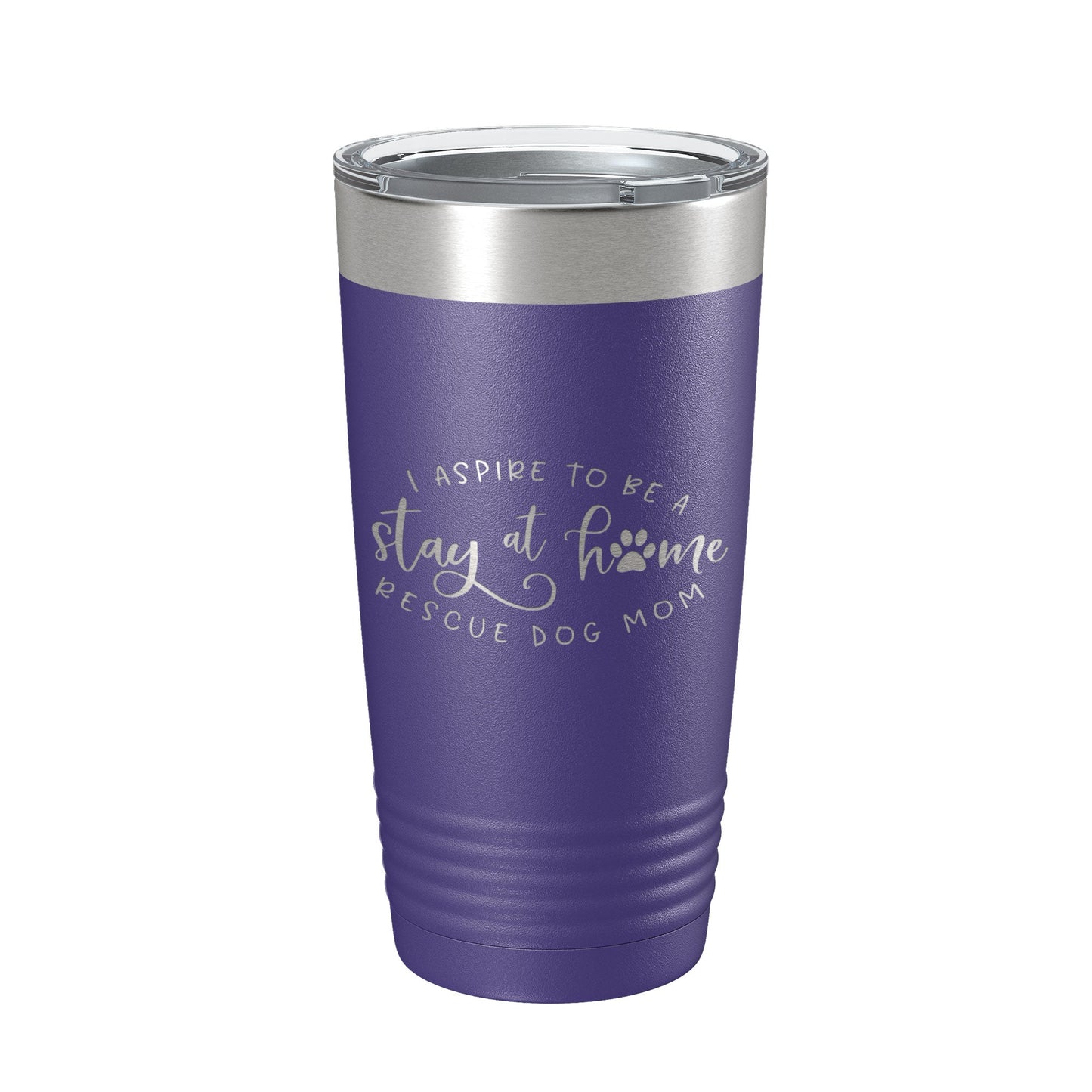 I Aspire To Be A Stay At Home Rescue Mom Tumbler Dog Travel Mug Gift Insulated Laser Engraved Coffee Cup 20 oz-15