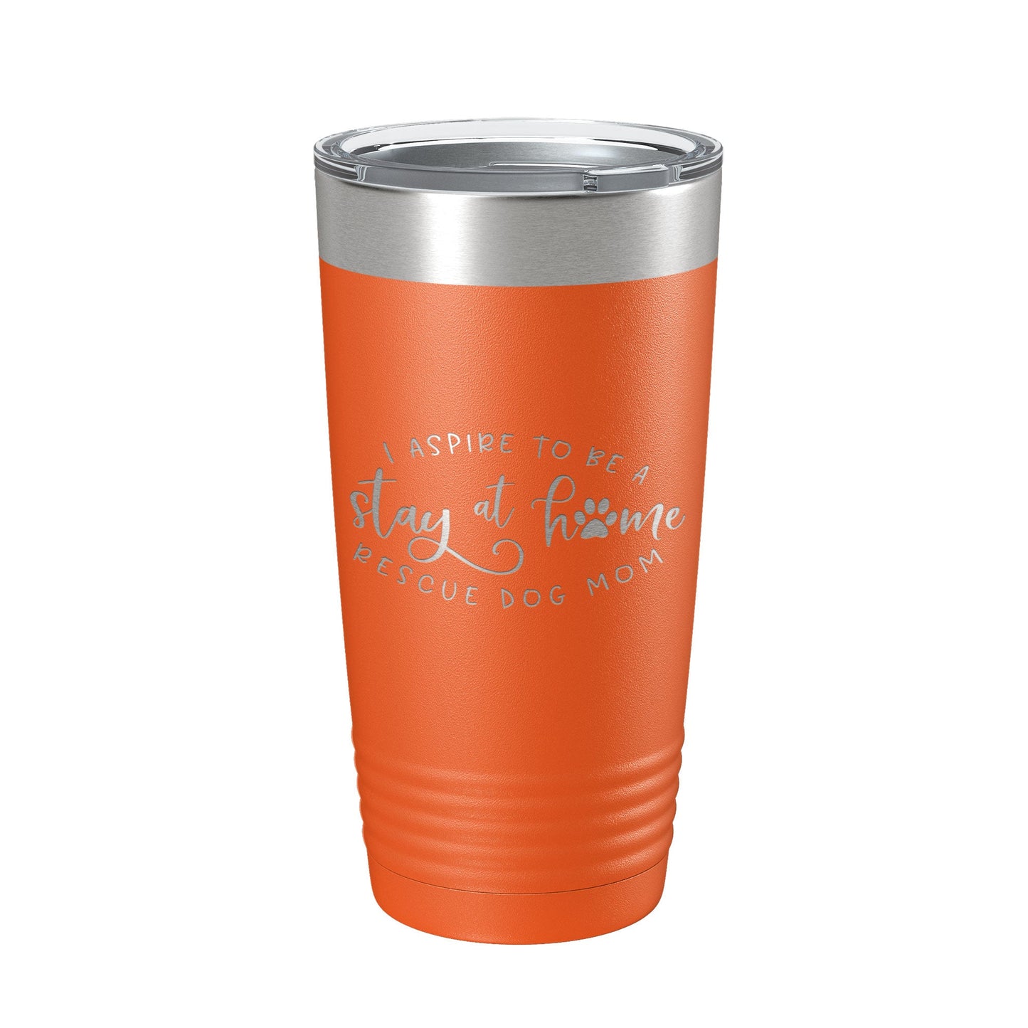 I Aspire To Be A Stay At Home Rescue Mom Tumbler Dog Travel Mug Gift Insulated Laser Engraved Coffee Cup 20 oz-4
